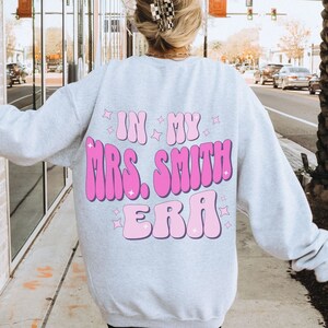 In My Mrs Era Custom Bride Sweatshirt, New Wife Personalized shirt, Last name Shirt, back design, Mrs Shirt, Trendy Bride Era
