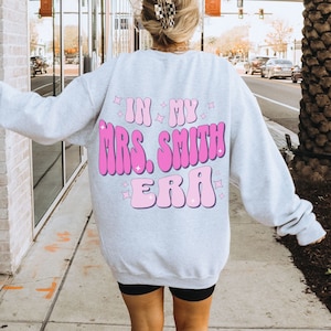 In My Mrs Era Custom Bride Sweatshirt, New Wife Personalized shirt, Last name Shirt, back design, Mrs Shirt