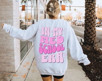 In My Med School Era, Medical School Sweatshirt, Gift for future Doctor, Med School Graduate Gift, Doctor Graduation