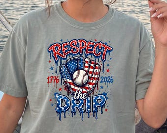 Respect The Drip USA Baseball Shirt, Patriotic Baseball Tee, Baseball Mom Shirt, Fourth of July Baseball Gift, Comfort Colors