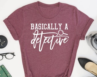Basically A Detective Shirt, Crime Show Shirt, True Crime Shirt, Crime Fan Shirt, Gift For True Crime Fan, Funny Detective Shirt, Murder Fan