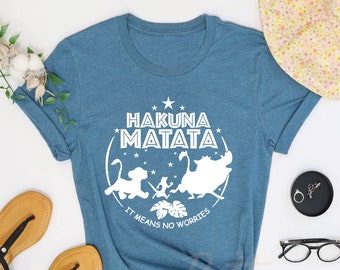 Hakuna Matata It Means No Worries Shirt, Animal Kingdom, Lion King Shirt, Lion King Shirt, Disney Custom Shirt, Disney Teen Girl Clothing