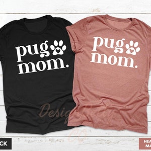Pug Mom Shirt, Pug Mom Gift, Pug Shirt, Pug Mama Shirt, Pug Lover Gift, Pug Gift, Dog Shirt, Dog Mom Shirt, Dog Lover Gift, Dog Owner Gift