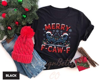 Christmas Crow Shirt, Merry F- Caw -F Shirt, Raven Christmas Shirt, Raven Lover Gift, Merry Christmas, Holiday Crow Shirt, Christmas Gift