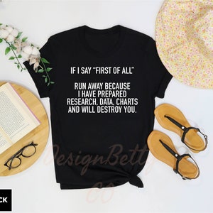 If I Say First Of All Shirt, Sarcastic Shirt, Funny Quotes Shirt, Funny Shirts, Sarcastic Shirt, Teacher Shirt, Mom Shirt, Mothers Day Shirt image 3