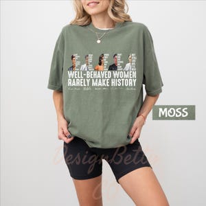 Comfort Colors Feminist Shirt, Well-Behaved Women Rarely Make History Tee, Vintage Women Shirt With Powerful Women Quotes,Women’s Rights Tee