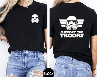 Support the Troops Shirt, Star Wars Stormtrooper Shirt, Disney Star Wars Tee, Gift for Star Wars Fans, Star Wars Lover Apparel, Gift for Dad