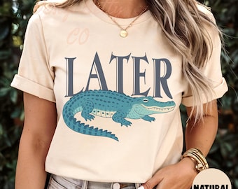 Later Gator Shirt, See You Later Alligator Tee, Funny Summer T-Shirt, Cute Retro Gator Tee, Animal Pun Shirt, Trendy Goodbye Tee,Summer Gift