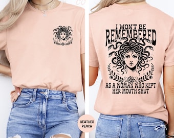 Feminist Medusa Shirt, I Won’t Be Remembered As A Woman Who Kept Her Mouth Shut, Speak Up Shirt,  Two-sided Women Empowerment Shirt, Protest