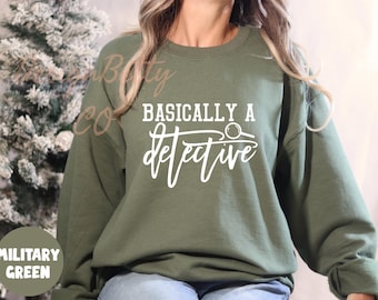 Basically A Detective Sweatshirt, True Crime Crewneck,  Crime Show Sweater, Mystery Solving Quote Shirt, Gift For True Crime Fan, Detective