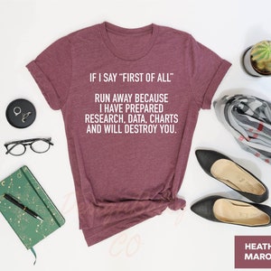 If I Say First Of All Shirt, Sarcastic Shirt, Funny Quotes Shirt, Funny Shirts, Sarcastic Shirt, Teacher Shirt, Mom Shirt, Mothers Day Shirt image 2