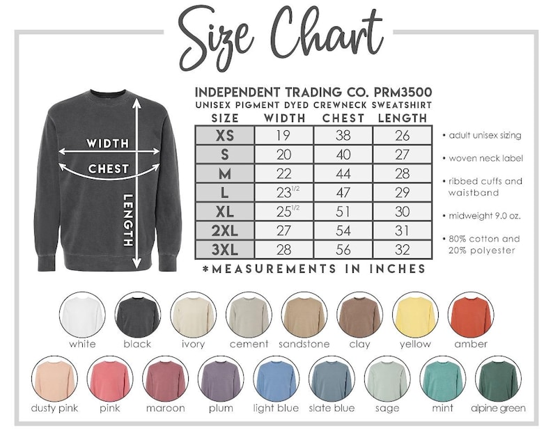 May include: Size chart for a unisex pigment dyed crewneck sweatshirt. The chart shows sizes XS through 3XL with measurements in inches for width, chest, and length. The sweatshirt is available in 14 colors: white, black, ivory, cement, sandstone, clay, yellow, amber, dusty pink, pink, maroon, plum, light blue, slate blue, sage, mint, and alpine green.