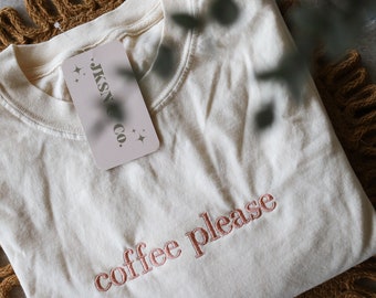 Coffee Please Embroidered Tee — Comfort Colors Embroidered Tee, Coffee Lover, Short Sleeve Tee, Coffee Lover Gift, Dainty Coffee Tee, Coffee