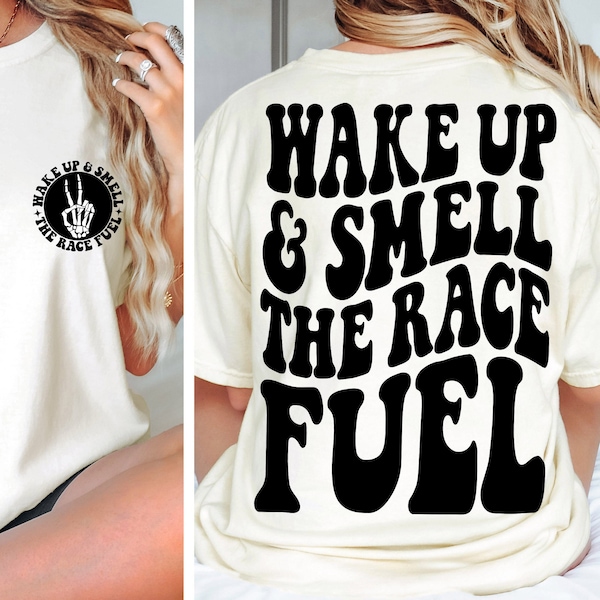 Wake Up And Smell The Race Fuel SVG PNG Racing Lover Race Day Race Life Trendy Shirt Design Instant Download Digital Files