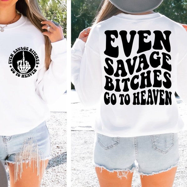 Even Savage Bitches Go To Heaven SVG PNG Savage Bitches Women Shirt Trendy Shirt Design Instant Download Digital Files