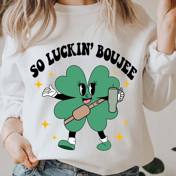 So Luckin' Boujee SVG PNG St Patrick's Day Lucky Shamrock Love Irish Sublimation Trendy Shirt Design Instant Download Digital Files