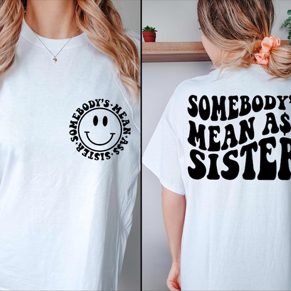 Somebody's Mean Ass Sister SVG Mean Ass PNG Best Sister Funny Trendy Funny Sister Instant Download Digital Files