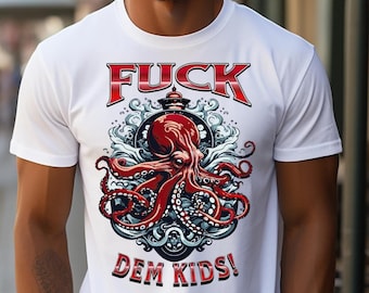 Octopus Illustration Fuck Dem Kids T-Shirt | Punk Nautical Graphic Tee cruise voyage