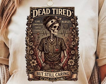 Dead Tired But Still Caring Nurse Shirt, Skeleton Nurse T-Shirt, Gothic Tee, Linocut Medical Graphic, Halloween Nurse Shirt, Nurse Life Tee