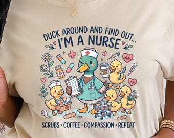 Duck Around and Find Out I'm a Nurse Shirt, Funny Nurse Duck T-Shirt, Cute Nursing Duck Graphic Tee, Cottagecore Nurse Shirt RN LPN CNA Gift