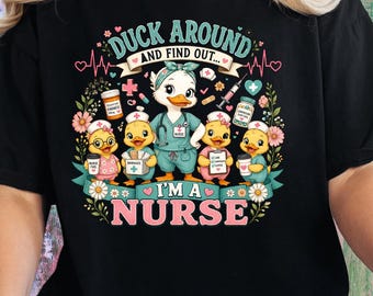 Duck Around and Find Out I'm a Nurse Shirt, Funny Nurse Duck T-Shirt, Cute Nursing Duck Graphic Tee, Cottagecore Nurse Shirt RN LPN CNA Gift