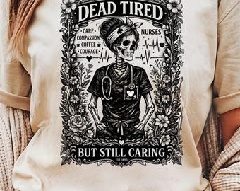 Dead Tired But Still Caring Nurse Shirt, Skeleton Nurse T-Shirt, Gothic Tee, Linocut Medical Graphic, Halloween Nurse Shirt, Nurse Life Tee