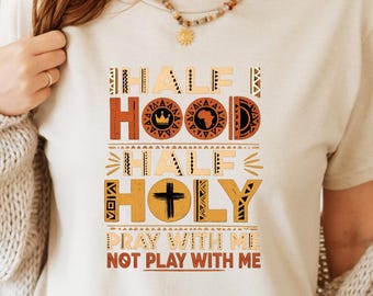 Half Hood Half Holy Pray With Me  Prayer T-Shirt | Christian Faith Typography