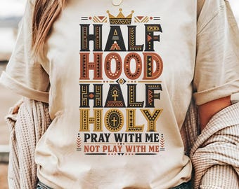 Half Hood Half Holy Pray With Me T-Shirt | Christian Faith Typography