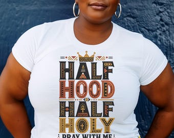 Half Hood Half Holy Pray With Me T-Shirt | Christian Faith Typography