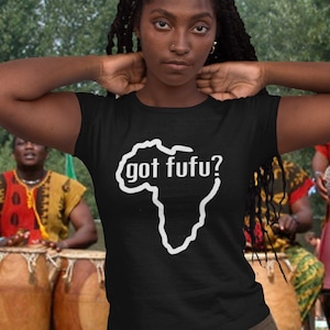 West African FuFu T-Shirt: Igbo, Nigerian, Ghana Tee