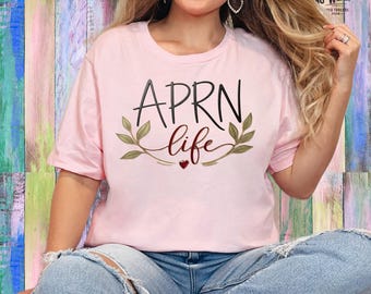 APRN Life T Shirt  Nurse Practitioner Tee, Floral Script Design Tee
