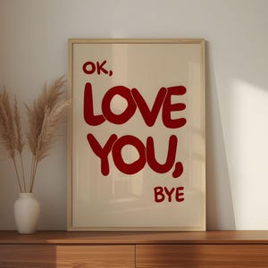 OK Love You Bye-print, nieuw huiscadeau, Ok Love You Bye-bord, OK Love You Bye-muurkunst, OK Love You Bye-poster, bestseller-muurkunst