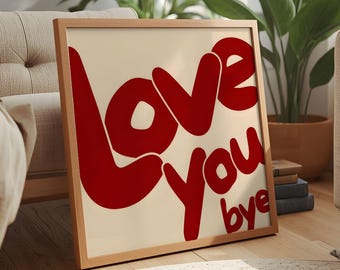Love You Bye Sign, Hallway Sign, Love Entryway Sign, Above Door Wall Art, Statement Wall Decor