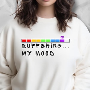 Buffering... My Mood Sweatshirt | Loading Bar Graphic Sweatshirt | Minimalist Tech Humor Top | Unisex Outfit