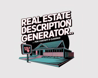 Real Estate Listing Description Generator for ChatGPT & ClaudeAI - Create Engaging Property Ads Effortlessly, Boost Sales and Save Time