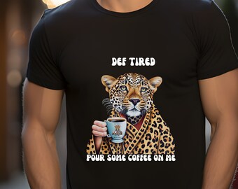 Camiseta de café con leopardo "Def Tired": un regalo divertido para maestras y mamás
