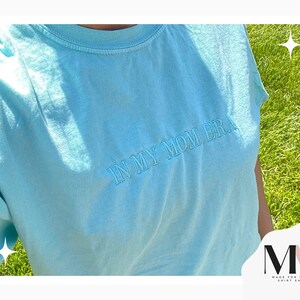 in my mom era shirt, Embroidered Mom Era Shirt, Comfort Colors Tee