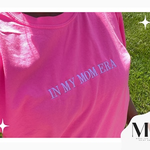 Pink  in my mom era shirt, Embroidered Mom Era Shirt, Comfort Colors Tee