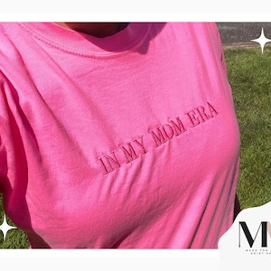 Pink  in my mom era shirt, Embroidered Mom Era Shirt, Comfort Colors Tee