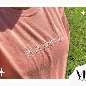 in my mom era shirt, Embroidered Mom Era Shirt, Comfort Colors Tee