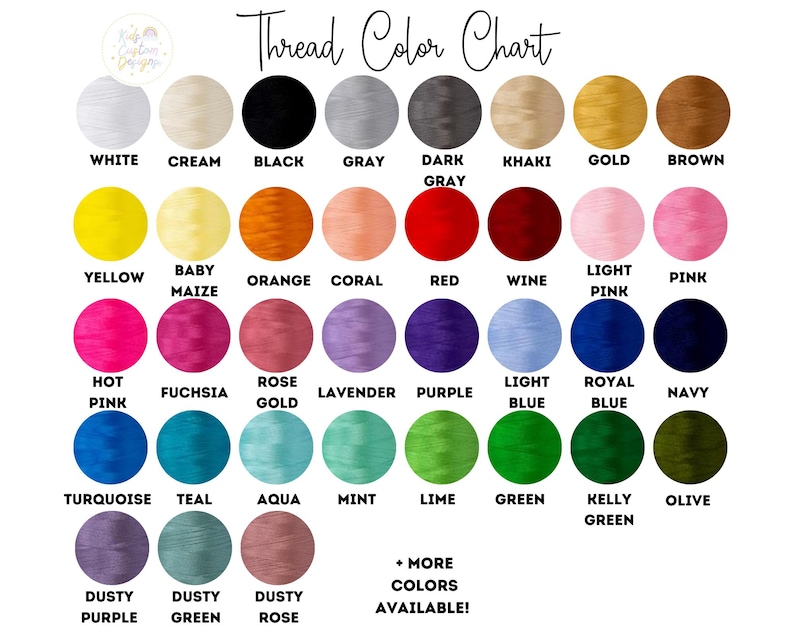 May include: A color chart displaying thread colors, including white, black, gray, and various shades of yellow, pink, blue, and green. The text "Thread Color Chart" is at the top, with "+ MORE COLORS AVAILABLE!" at the bottom.