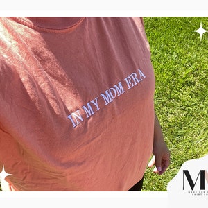 in my mom era shirt, Embroidered Mom Era Shirt, Comfort Colors Tee