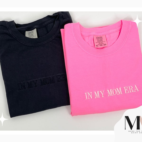 In My Mom Era T Shirt, Embroidered Mom Era Shirt, Comfort Colors Tee