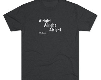 Alright Alright Alright | Next Level Tee | Tri-Blend Crew Tee