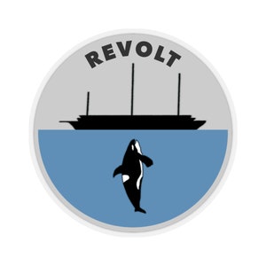 May include: A round, grey and blue sticker with a white border. The sticker features a black silhouette of a ship with the word "REVOLT" above it. A black and white orca whale is jumping out of the water below the ship.