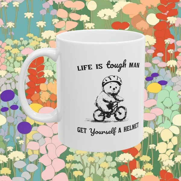 Life's Tough Ceramic Mug, 11oz, Retro "Life is Tough Man Get a Helmet" Bear riding a bike wearing a helmet