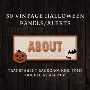 May include: A digital download of 30 vintage Halloween panels and alerts. The panels feature a pumpkin, a bat, and the word "ABOUT" in a retro font. The backgrounds are transparent and some can be used as alerts.