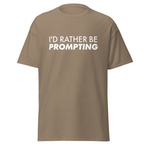 I&#39;d Rather Be Prompting Tee (White Lettering)