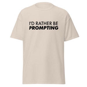 I&#39;d Rather Be Prompting Tee (Black Lettering)