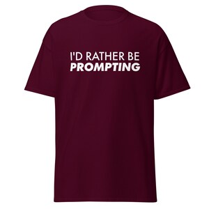I&#39;d Rather Be Prompting Tee (White Lettering)